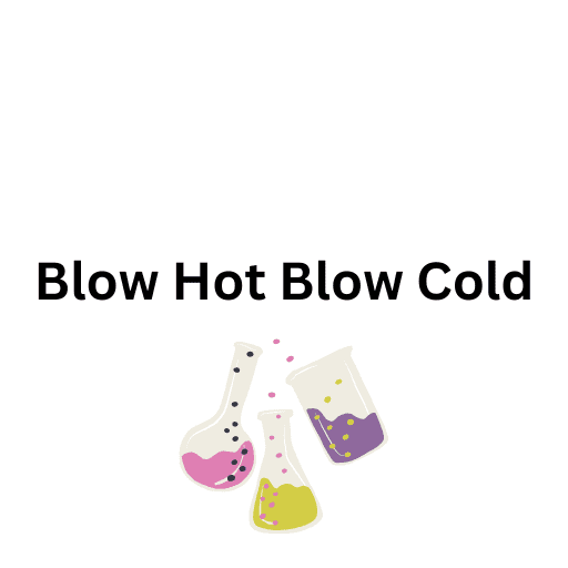 Blow Hot Blow Cold